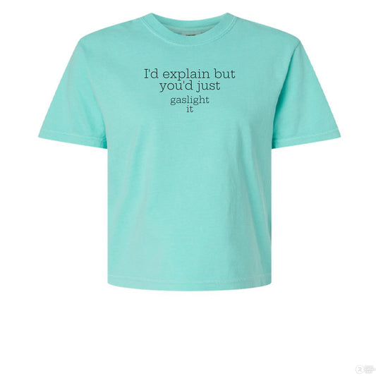 Id explain, but you'd just gaslight it Women's Heavyweight Boxy T-Shirt - Southern Cameaux
