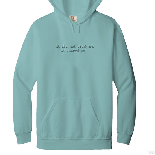 It Did Not Break Me, It Shaped Me Hoodie Comfort Colors 1567 Adult 9.5 oz. Hooded Sweatshirt - Southern Cameaux