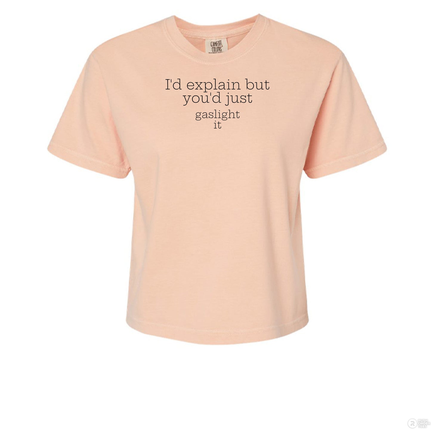 Id explain, but you'd just gaslight it Women's Heavyweight Boxy T-Shirt - Southern Cameaux