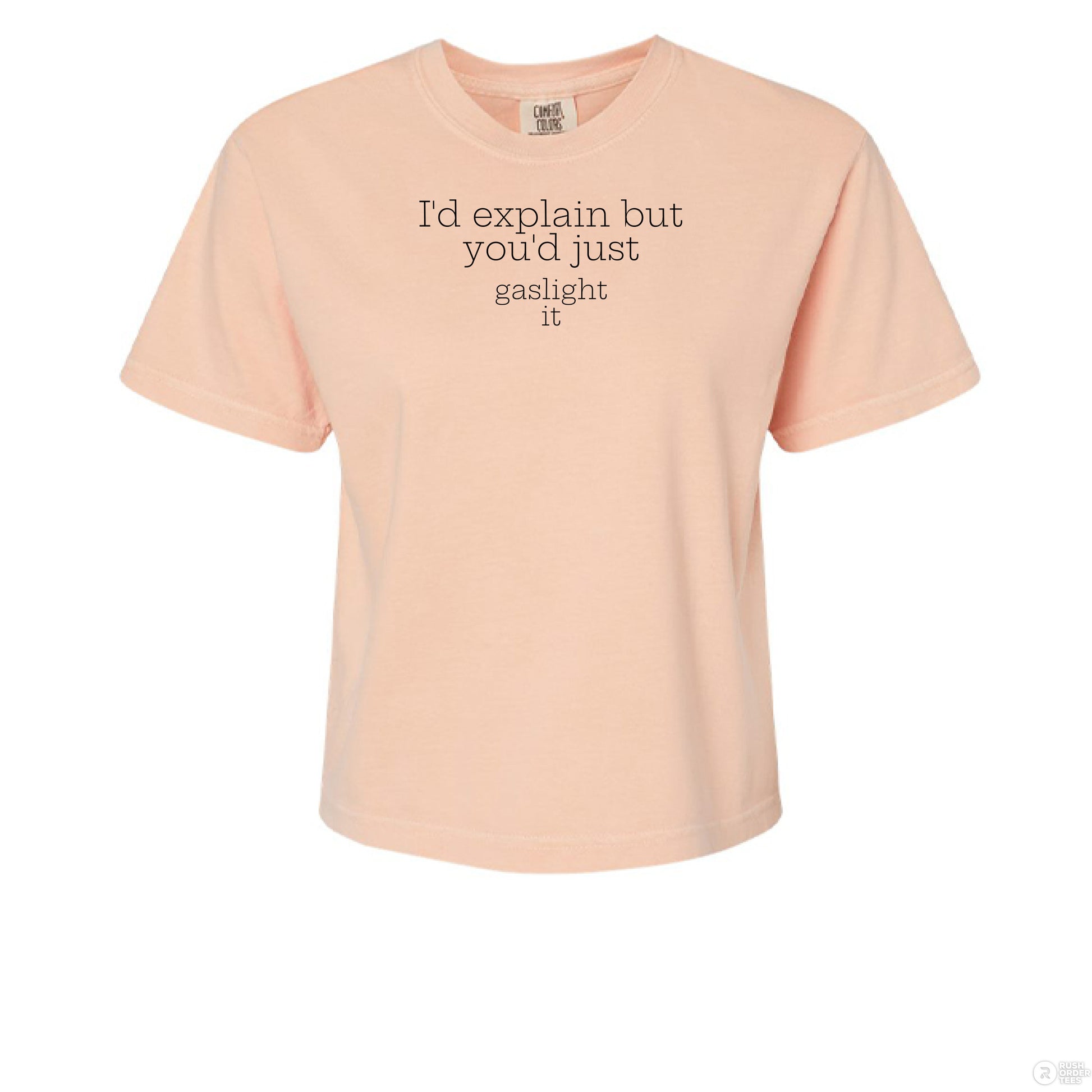 Id explain, but you'd just gaslight it Women's Heavyweight Boxy T-Shirt - Southern Cameaux