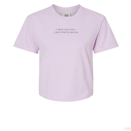 I Don’t Hate You, I Finally See You Product: Comfort Colors 3023CL Women's Heavyweight Boxy T-Shirt - Southern Cameaux